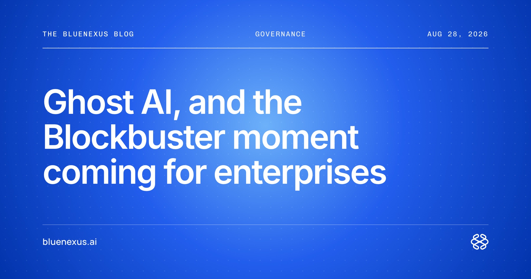 Ghost AI, and the Blockbuster moment coming for enterprises