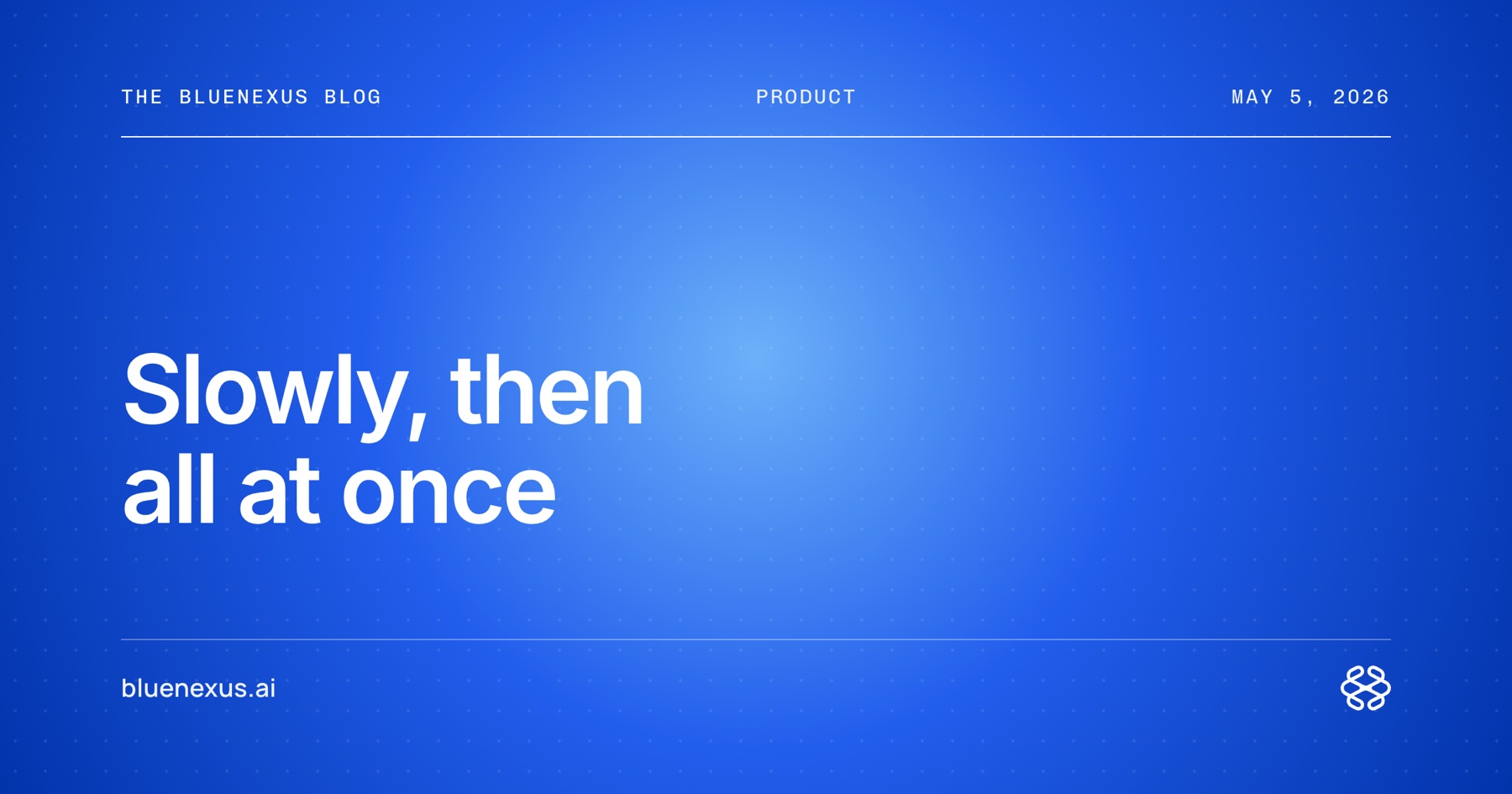 Slowly, then all at once