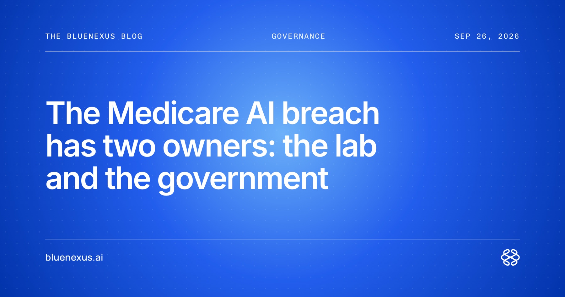 The Medicare AI breach has two owners: the lab and the government