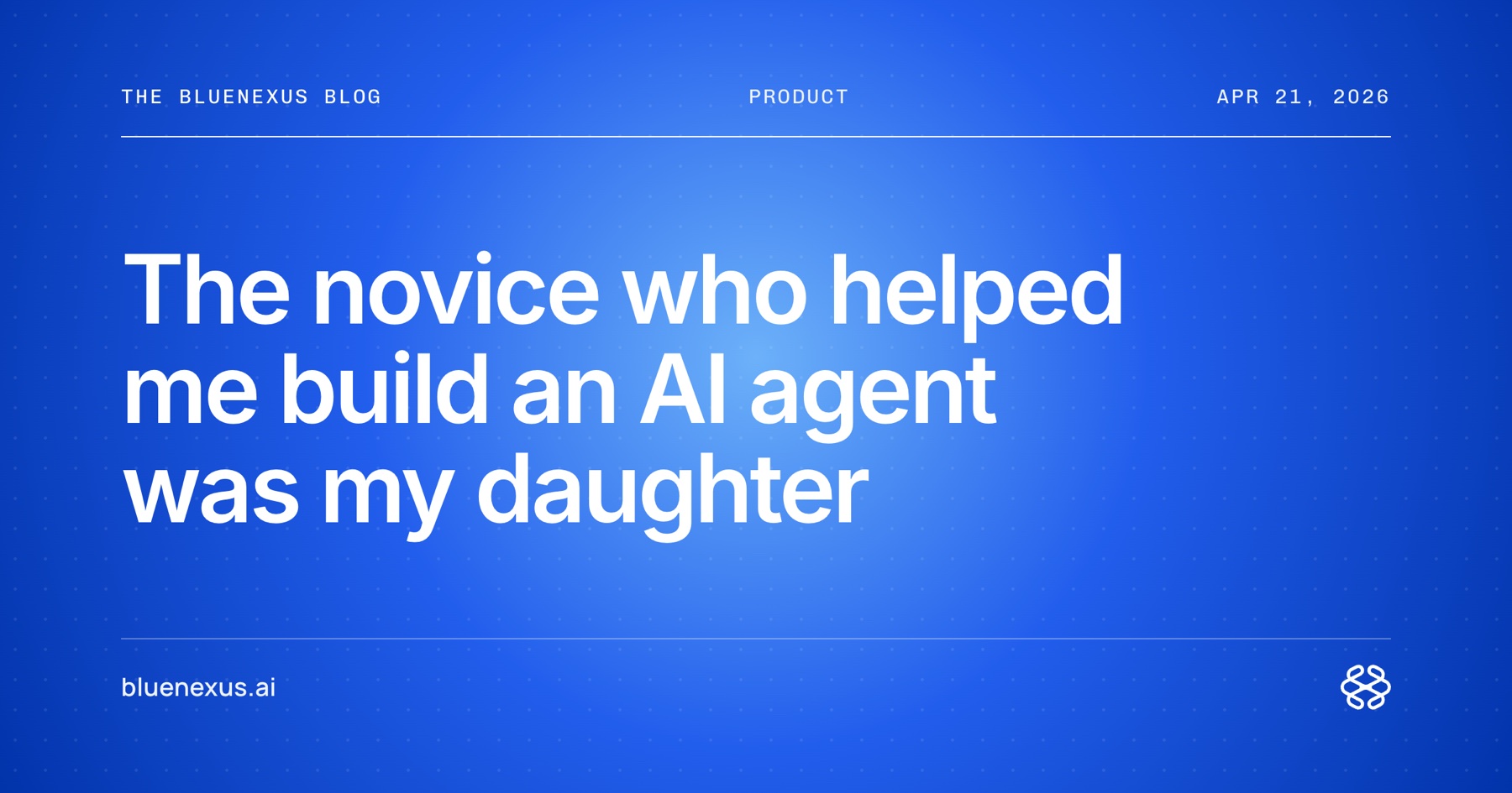 The novice who helped me build an AI agent was my daughter